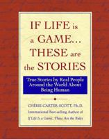 If Life Is a Game, These Are the Stories: True Stories by Real People Around the World About Being Human 0740746847 Book Cover