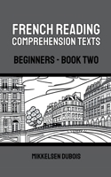 French Reading Comprehension Texts: Beginners - Book Two B0C3TR5RLN Book Cover