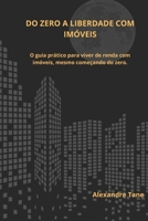 Do Zero à Liberdade com Imóveis: O guia prático para viver de renda com imóveis, mesmo começando do zero (Portuguese Edition) B0FDG38WQX Book Cover