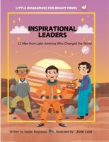 Inspirational Leaders : 11 Men from Latin America Who Changed the World 1958615447 Book Cover