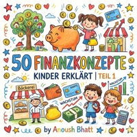 50 Finanzkonzepte | Kinder erklärt | Teil 1 (German Edition) B0H1QRRGS3 Book Cover
