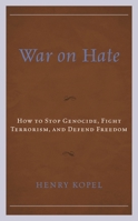 War on Hate: How to Stop Genocide, Fight Terrorism, and Defend Freedom 1793627622 Book Cover