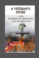 A Veterans Story with Words of Wisdom for Any Situation B0CP8DTPGY Book Cover