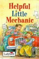 Helpful Little Mechanic (Little People Stories) 0721419941 Book Cover