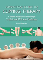A Comprehensive Guide to Cupping Therapy: Help Yourself to Heal through the Natural Ways of Traditional Chinese Medicine 163288075X Book Cover