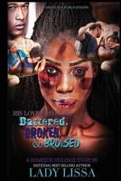His Love Leaves Me Battered, Broken & Bruised: A Domestic Violence Story 1727240812 Book Cover