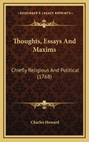 Thoughts, Essays, and Maxims, Chiefly Religious and Political 0548583897 Book Cover