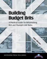 Building Budget Brits: A Practical Guide for Refurbishing BSA and Triumph Unit Twins 1884313620 Book Cover