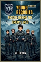 Young Recruits Mission 5: Rescue Behind Enemy Lines: The Most Dangerous Mission Yet! Will They Survive the Storm? (Young Recruits: Mission Ready) B0F7FVQ5W3 Book Cover