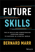 Future Skills: The 20 Skills and Competencies Everyone Needs to Succeed in a Digital World 1119870402 Book Cover
