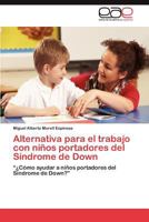 Alternativa Para El Trabajo Con Ninos Portadores del Sindrome de Down 3847367862 Book Cover