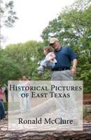 Historical Pictures of East Texas 1467912069 Book Cover