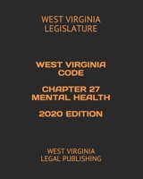 West Virginia Code Chapter 27 Mental Health 2020 Edition: West Virginia Legal Publishing B084DL7PKH Book Cover