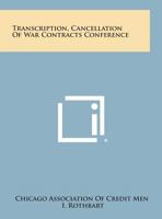 Transcription, Cancellation of War Contracts Conference 1258609703 Book Cover