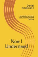 Now I Understand: Accessible Answers about Scripture and Science B08BW5Y1LF Book Cover
