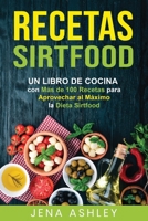 Recetas Sirtfood: Un Libro de Cocina con más de 100 Recetas para Aprovechar al Máximo la Dieta Sirtfood B08WJZDC6M Book Cover