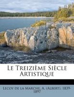 Le treizième siècle artistique 2329338309 Book Cover