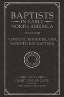 Baptists in Early North America--Newport, Rhode Island, Seventh Day Baptists: Volume 3 0881465887 Book Cover