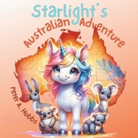 Starlight's Australian Adventure (Starlight the Unicorn) 1763546713 Book Cover