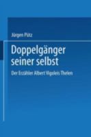 Doppelgänger seiner selbst: Der Erzähler Albert Vigoleis Thelen 3824440482 Book Cover