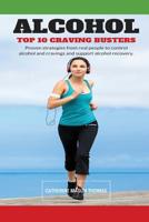 Alcohol - Top 10 Cravings Busters: Proven strategies to stop cravings. Be free of the wish to drink and quick to turn those feelings off if they strike. 1530797640 Book Cover
