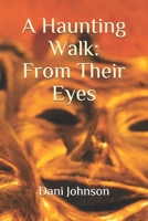 A Haunting Walk:: From Their Eyes B08PXBCX7R Book Cover