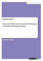 Uran im Trinkwasser. Ursachen, Wirkungen und Aufbereitungsmethoden 3668599963 Book Cover