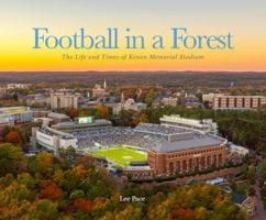 Football in a Forest: The Life and Times of Kenan Memorial Stadium 0615167268 Book Cover