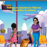 Taking an Airplane to Visit my Granddiva in Atlanta 1941247466 Book Cover