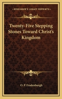 Twenty five stepping stones toward Christ' kingdom 143267627X Book Cover