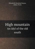 High mountain : an idyl of the old south 1275293174 Book Cover