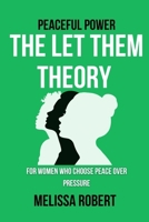 Peaceful Power: The Let Them Theory for Women Who Choose Peace Over Pressure 1105951499 Book Cover