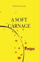 A soft carnage 154032589X Book Cover