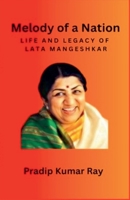Melody of a Nation: Life and Legacy of Lata Mangeshkar B0GVGP9R8M Book Cover