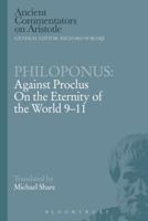 Philoponus: Against Proclus On the Eternity of the World 9-11 1472557883 Book Cover