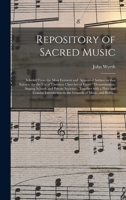 Repository of Sacred Music: Selected From the Most Eminent and Approved Authors in That Science, for the Use of Christian Churches of Every ... With a Plain and Concise Introduction To... 1013443497 Book Cover