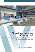 Oil and gas metering infrastructure: Implementierung eines drahtlosen Sensornetzwerks für die Echtzeit-Überwachung 6200661154 Book Cover