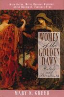 Women of the Golden Dawn: Rebels and Priestesses: Maud Gonne, Moina Bergson Mathers, Annie Horniman, Florence Farr 0892816074 Book Cover