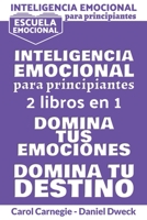 Inteligencia Emocional Para Principiantes: La Gu�a Pr�ctica Para Manejar Tus Sentimientos + La Gu�a Pr�ctica Para Alcanzar Sus Sue�os - ESCUELA EMOCIONAL - C�mo superar la negatividad, vencer la ansie 1801471363 Book Cover