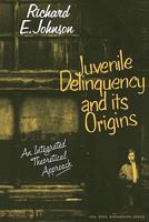 Juvenile Delinquency and its Origins: An integrated theoretical approach (American Sociological Association Rose Monographs) 0521295165 Book Cover