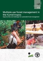 Multiple-Use Forest Management in the Humid Tropics: Opportunities and Challenges for Sustainable Forest Management: Fao Forestry Paper No. 173 9251078238 Book Cover