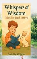 Whispers of Wisdom: Tales That Touch The Soul B0F7HWSWX8 Book Cover