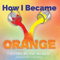 How I Became Orange 1647504856 Book Cover