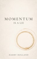 Momentum Is a Lie B0H2GL3N1R Book Cover