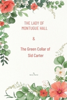 The Lady of Montague Hall & The Green Collar of Sid Carter B0FL9N2TQ3 Book Cover
