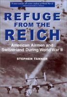 Refuge from the Reich: American Airmen and Switzerland During World War II 1885119704 Book Cover