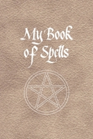 My Book of Spells: Guided Wicca Grimoire Journal with 120 pages - Create your own Spell Book - For Witches, Wiccans, Mages and Other Practitioners of Magic 1689639229 Book Cover