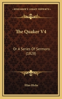 The Quaker V4: Or A Series Of Sermons 1120040159 Book Cover