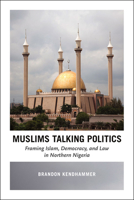 Muslims Talking Politics: Framing Islam, Democracy, and Law in Northern Nigeria 022636903X Book Cover