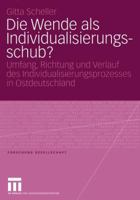 Die Wende ALS Individualisierungsschub?: Umfang, Richtung Und Verlauf Des Individualisierungsprozesses in Ostdeutschland 3531146521 Book Cover